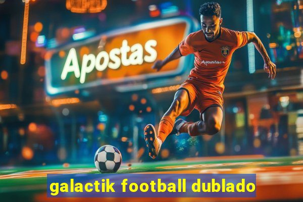 galactik football dublado