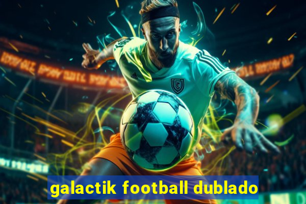 galactik football dublado