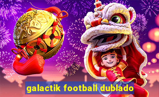 galactik football dublado