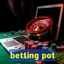 betting pot