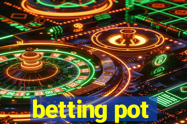 betting pot