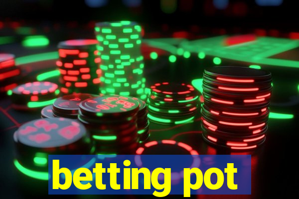 betting pot