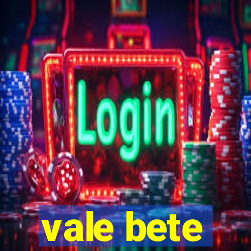 vale bete