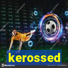 kerossed