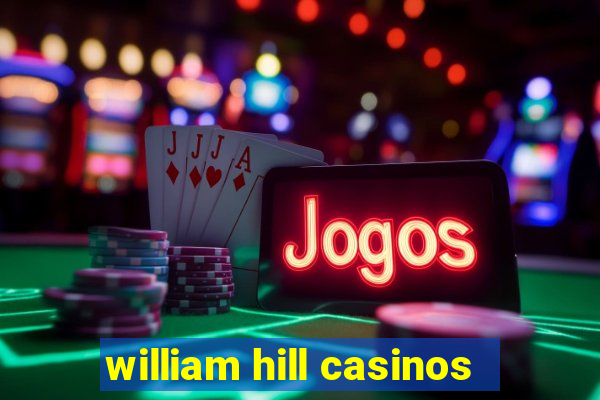 william hill casinos