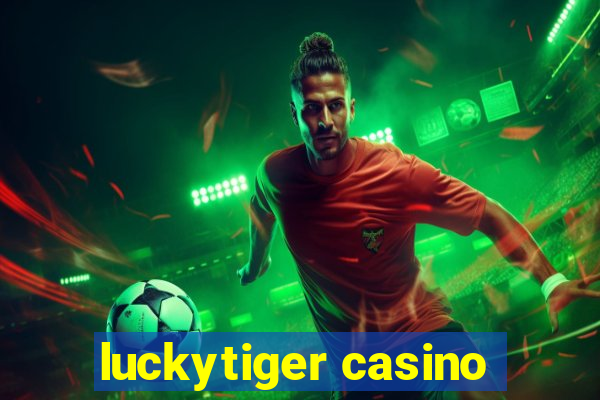 luckytiger casino