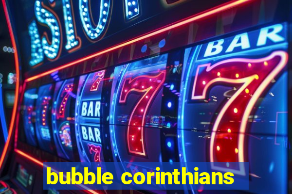 bubble corinthians