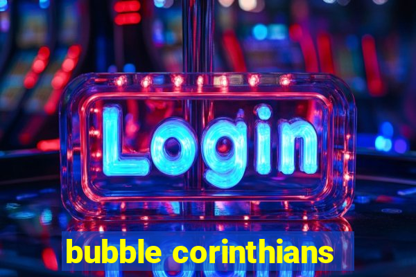 bubble corinthians