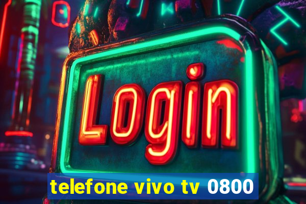 telefone vivo tv 0800