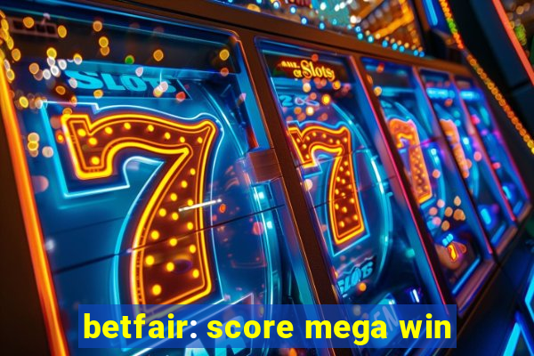 betfair: score mega win