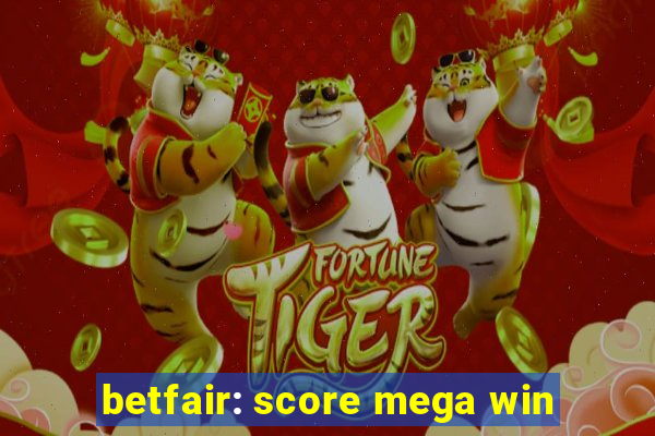 betfair: score mega win