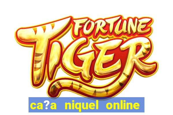 ca?a niquel online fortune tiger