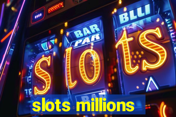 slots millions