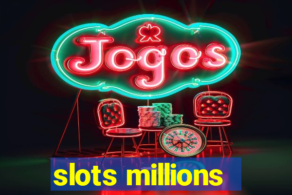 slots millions