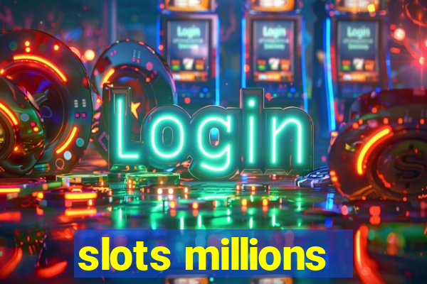 slots millions