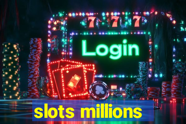 slots millions