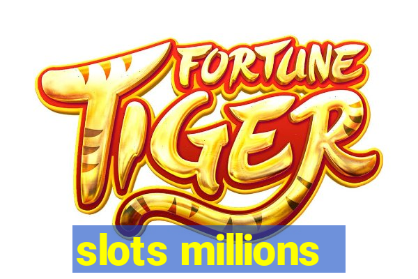 slots millions