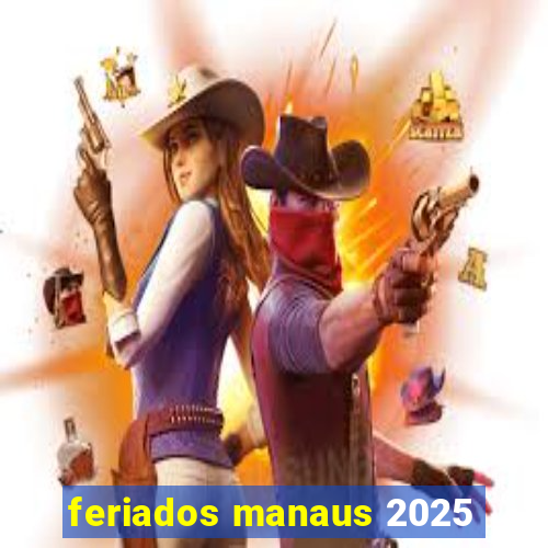 feriados manaus 2025