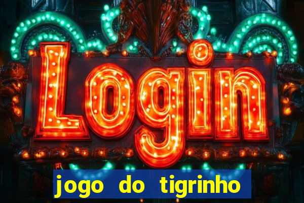 jogo do tigrinho galera bet