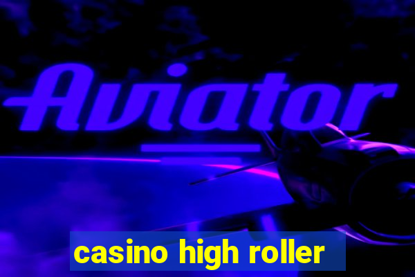 casino high roller