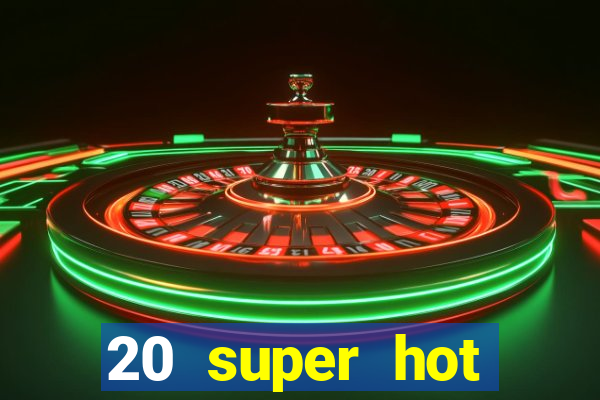 20 super hot casino game online