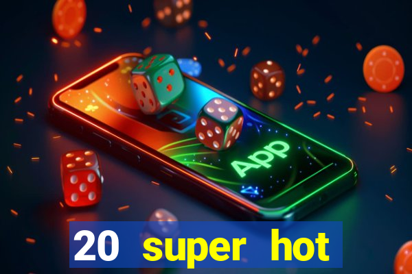 20 super hot casino game online