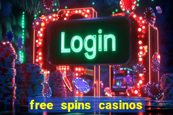 free spins casinos no deposit