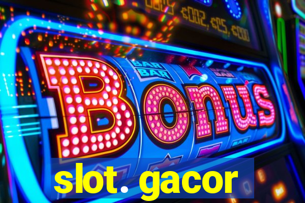 slot. gacor