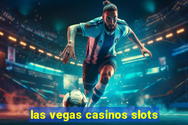 las vegas casinos slots