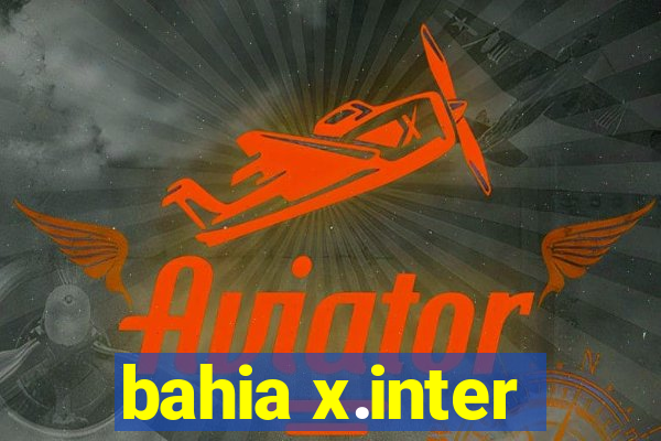 bahia x.inter