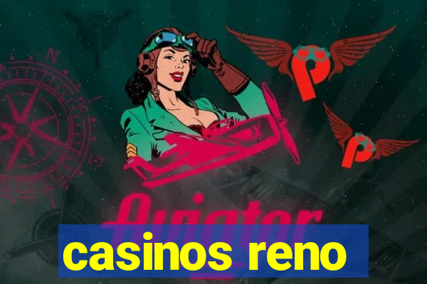 casinos reno