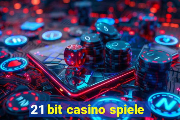 21 bit casino spiele