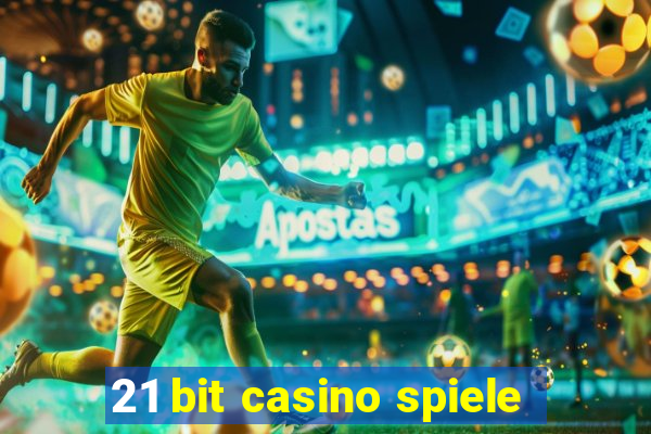 21 bit casino spiele