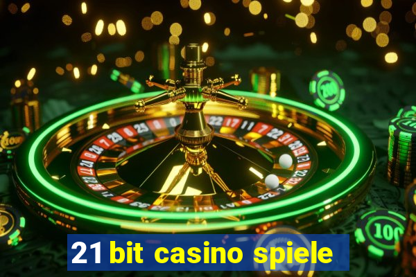 21 bit casino spiele