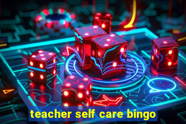 teacher self care bingo