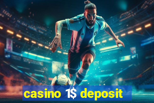 casino 1$ deposit