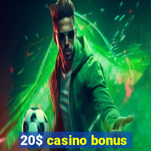 20$ casino bonus