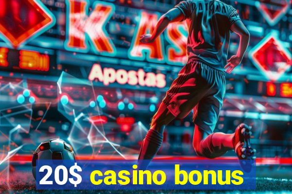 20$ casino bonus