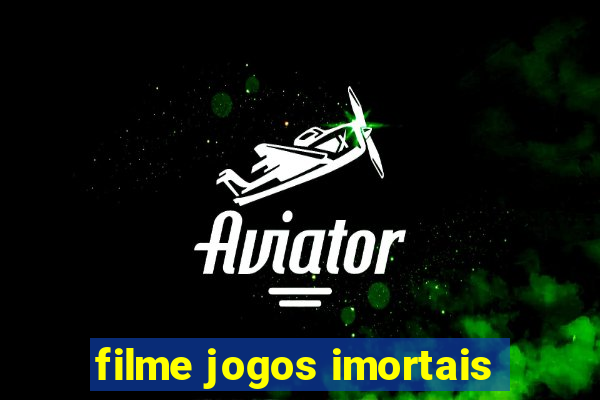 filme jogos imortais