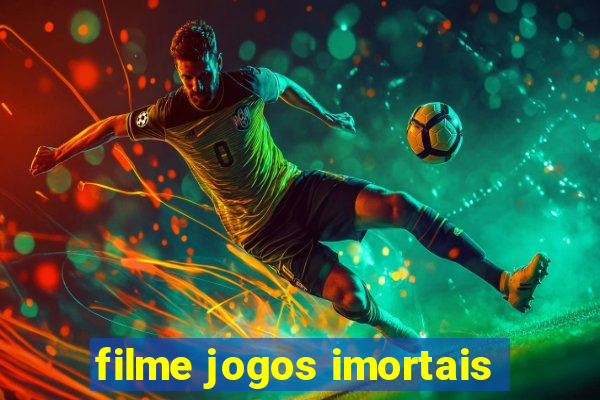 filme jogos imortais