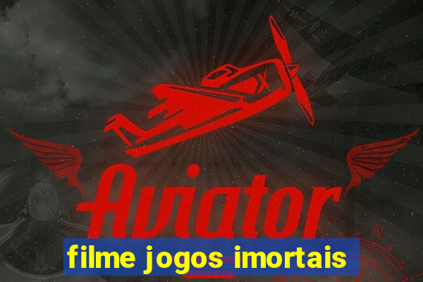 filme jogos imortais