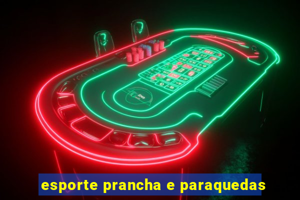 esporte prancha e paraquedas