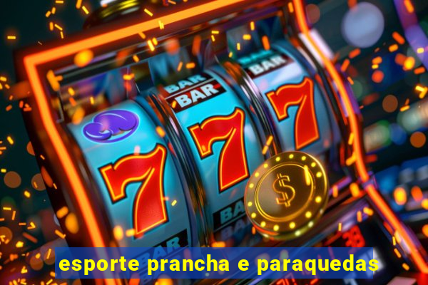 esporte prancha e paraquedas