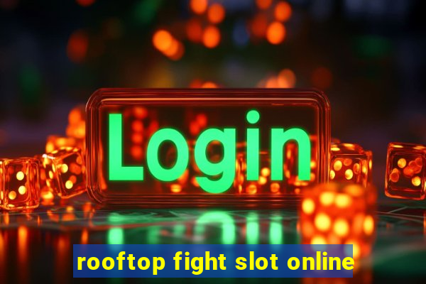 rooftop fight slot online