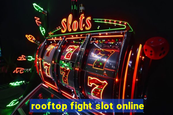 rooftop fight slot online