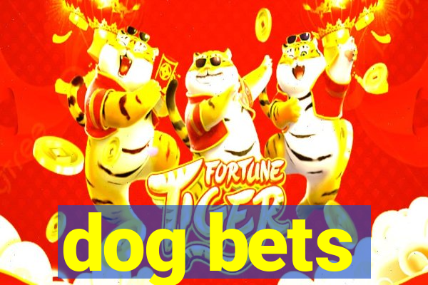 dog bets