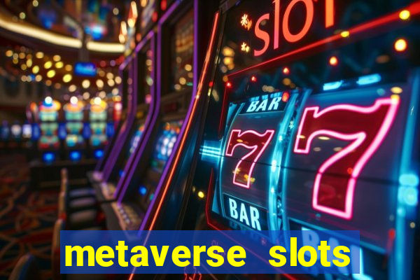 metaverse slots (early access)