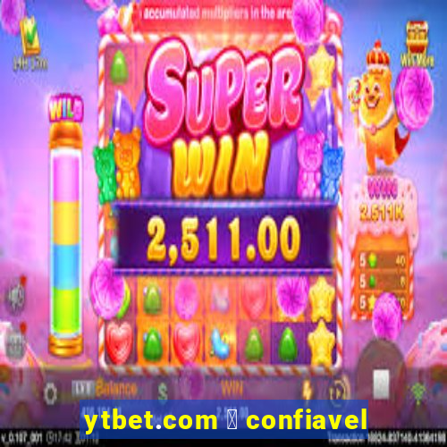 ytbet.com 茅 confiavel