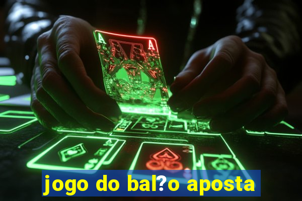 jogo do bal?o aposta