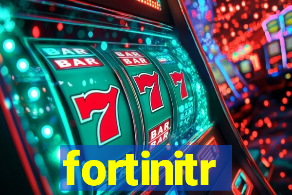 fortinitr